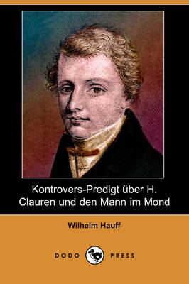 Book cover for Kontrovers-Predigt Uber H. Clauren Und Den Mann Im Mond (Dodo Press)