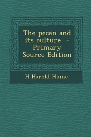 Cover of The Pecan and Its Culture - Primary Source Edition