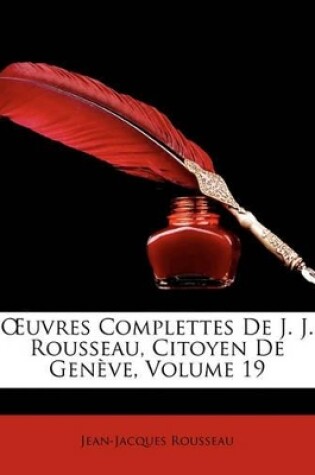 Cover of Uvres Complettes de J. J. Rousseau, Citoyen de Genve, Volume 19