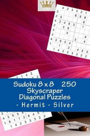 Cover of Sudoku 8 X 8 - 250 Skyscraper Diagonal Puzzles - Hermit - Silver