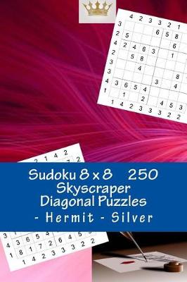 Cover of Sudoku 8 X 8 - 250 Skyscraper Diagonal Puzzles - Hermit - Silver