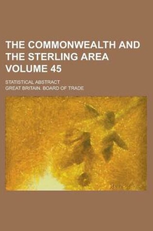 Cover of The Commonwealth and the Sterling Area; Statistical Abstract Volume 45