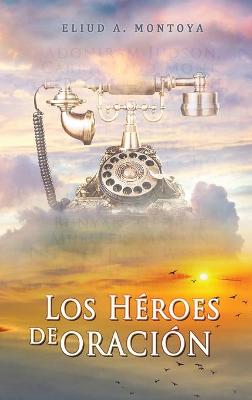 Book cover for Los heroes de oracion