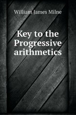 Cover of Key to the Progressive arithmetics