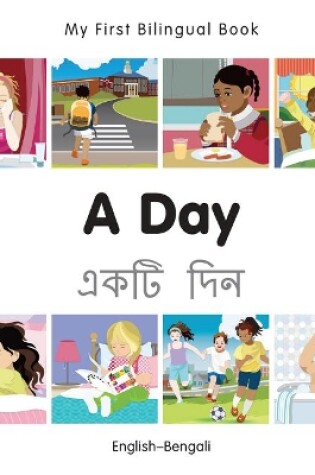 Cover of My First Bilingual Book -  A Day (English-Bengali)