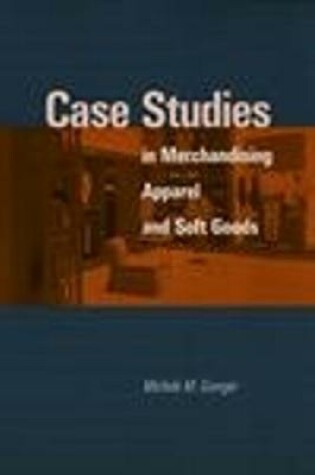 Cover of Case Studies in Merchandising Apparel and Soft Goods