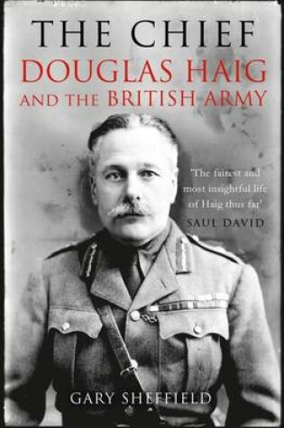Cover of Chief, The: Douglas Haig and the British Army