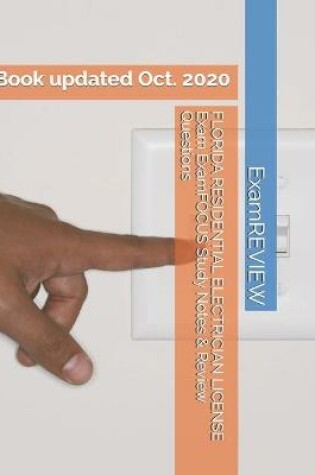 Cover of FLORIDA RESIDENTIAL ELECTRICIAN LICENSE Exam ExamFOCUS Study Notes & Review Questions