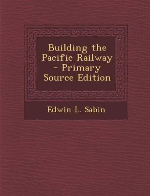 Book cover for Building the Pacific Railway