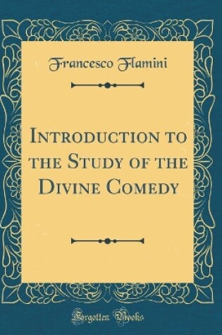 Cover of Introduction to the Study of the Divine Comedy (Classic Reprint)