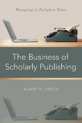 Book cover for The Business of Scholarly Publishing