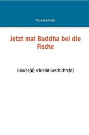 Cover of Jetzt mal Buddha bei die Fische