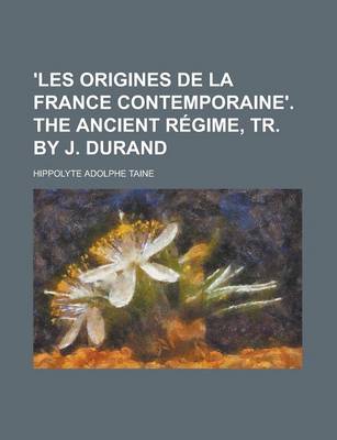 Book cover for 'Les Origines de La France Contemporaine'. the Ancient Regime, Tr. by J. Durand