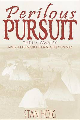 Book cover for Perilous Pursuit: The U.S. Cavalry and the Northern Cheyennes