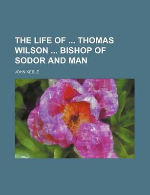 Book cover for The Life of Thomas Wilson Bishop of Sodor and Man