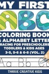 Book cover for My First ABC Coloring Book & Alphabet Letter Tracing For Preschoolers, Toddlers & Kids Ages 3-5, 5-6 & 6-8 (Vol. 2)