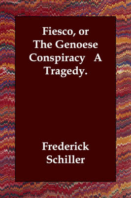 Book cover for Fiesco, or The Genoese Conspiracy A Tragedy.