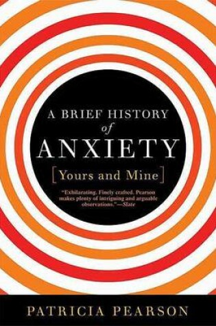 Cover of A Brief History of Anxiety... Yours and Mine