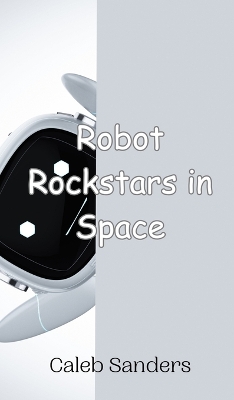 Book cover for Robot Rockstars in Space