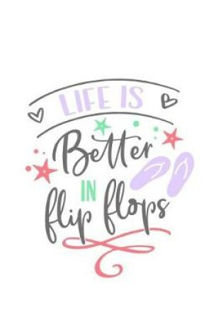 Cover of Life Is Better in Flip Flops