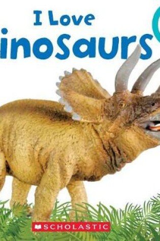 Cover of I Love Dinosaurs (Rookie Toddler)