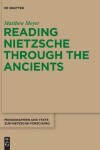 Book cover for Reading Nietzsche through the Ancients