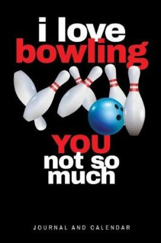 Cover of I Love Bowling You Not So Much