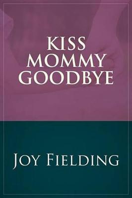 Book cover for Kiss Mommy Goodbye