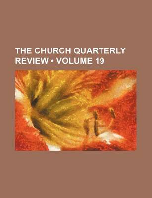 Book cover for The Church Quarterly Review (Volume 19)