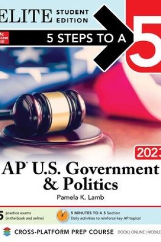 Cover of 5 Steps to a 5: AP U.S. Government & Politics 2023 Elite Student Edition