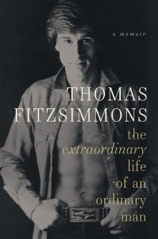Cover of Thomas Fitzsimmons - The Extraordinary Life of an Ordinary Man