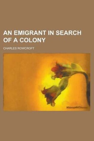 Cover of An Emigrant in Search of a Colony