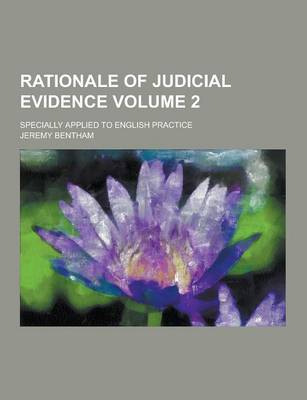 Book cover for Rationale of Judicial Evidence; Specially Applied to English Practice Volume 2