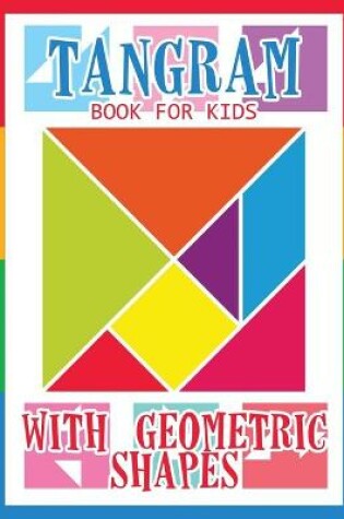 Cover of Tangram Book for Kids with Geometric Shapes
