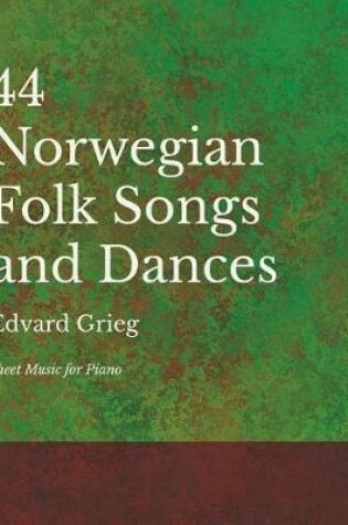 Cover of 44 Norwegian Folk Songs and Dances - Sheet Music for Piano