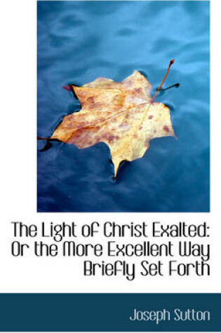 Cover of The Light of Christ Exalted