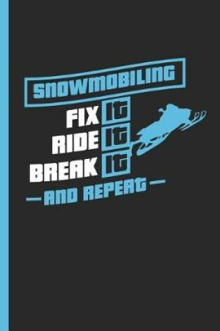Cover of Snowmobiling Fix It Ride It Break It and Repeat