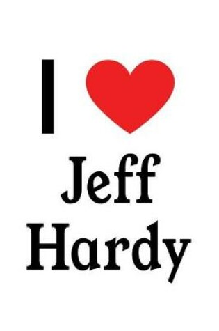 Cover of I Love Jeff Hardy