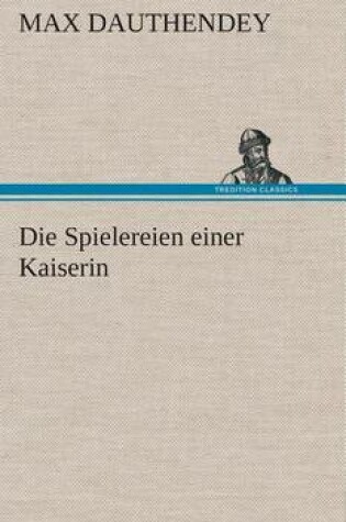 Cover of Die Spielereien einer Kaiserin