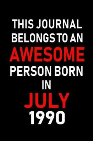 Cover of This Journal belongs to an Awesome Person Born in July 1990