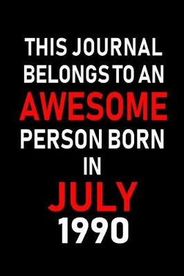 Book cover for This Journal belongs to an Awesome Person Born in July 1990