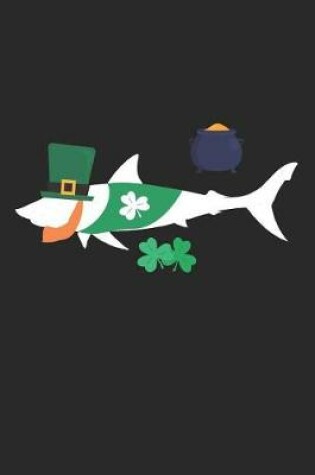 Cover of St. Patrick's Day Notebook - St. Patrick's Day Gift for Animal Lover - St. Patrick's Day Shark Journal - Shark Diary
