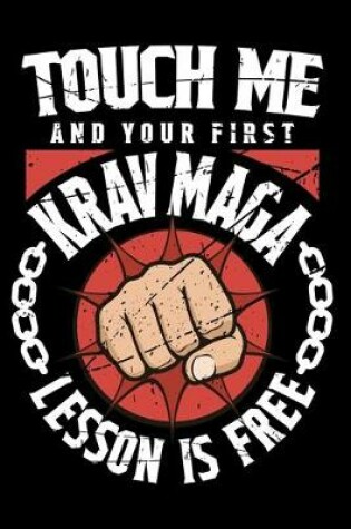 Cover of Touch Me And Your First Krav Maga Lesson Is Free