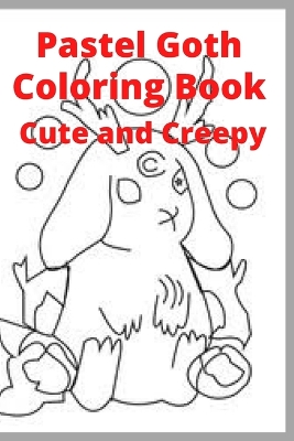 Book cover for Pastel Goth Coloring Book Cute and Creepy