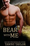 Book cover for Bear with Me (A Shape Shifter Romance)