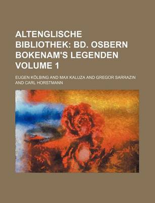 Book cover for Altenglische Bibliothek Volume 1; Bd. Osbern Bokenam's Legenden