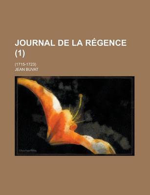 Book cover for Journal de La Regence; (1715-1723) (1)