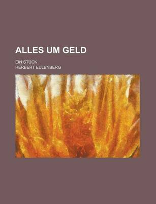 Book cover for Alles Um Geld; Ein Stuck