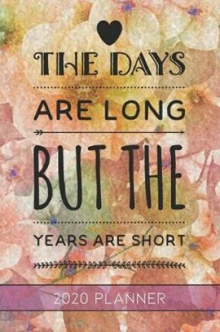 Cover of The Days Are Long But The Years Are Short