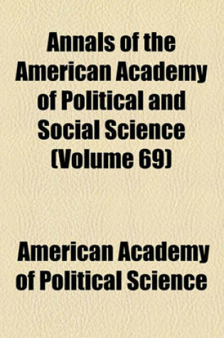 Cover of Annals of the American Academy of Political and Social Science (Volume 69)